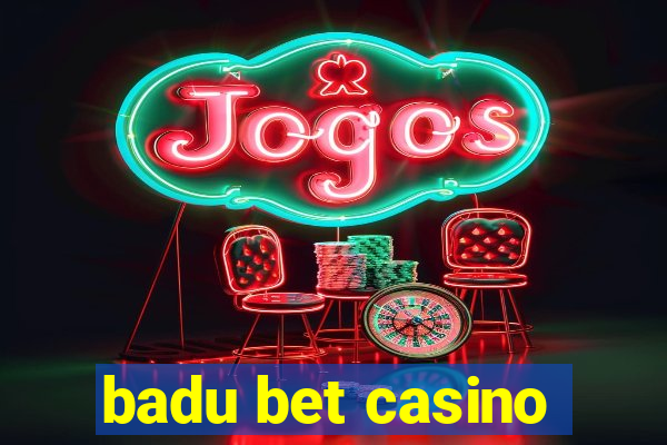 badu bet casino